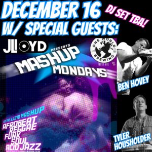 MashUp Mondays: w/sg Ben Hovey & Tyler Housholder, plus DJ Set @ One World Brewing - West